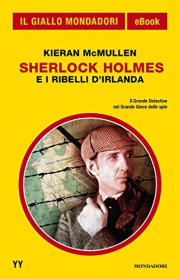 Sherlock Holmes e i ribelli d'Irlanda (Il Giallo Mondadori Sherlock)